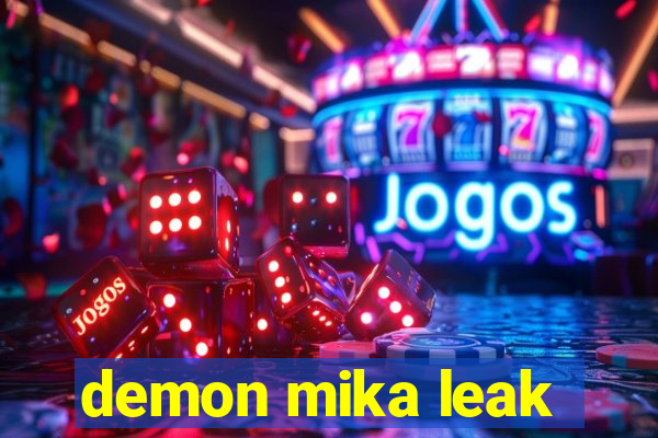 demon mika leak